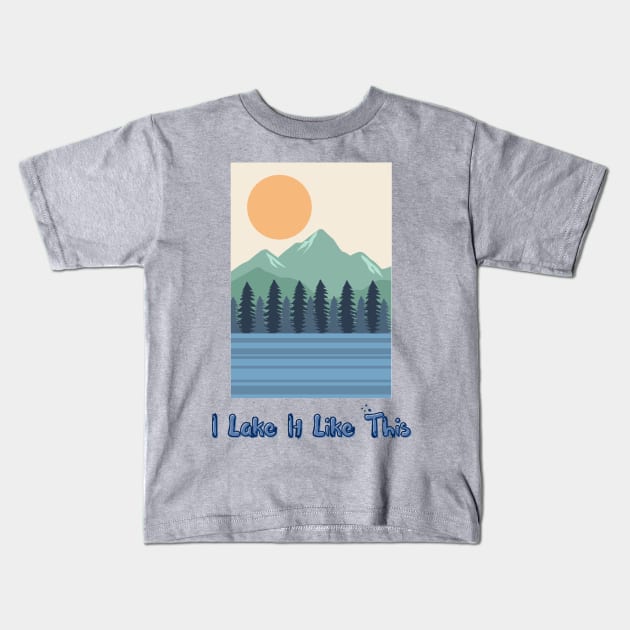 I Lake It Like This Kids T-Shirt by TeeTrafik